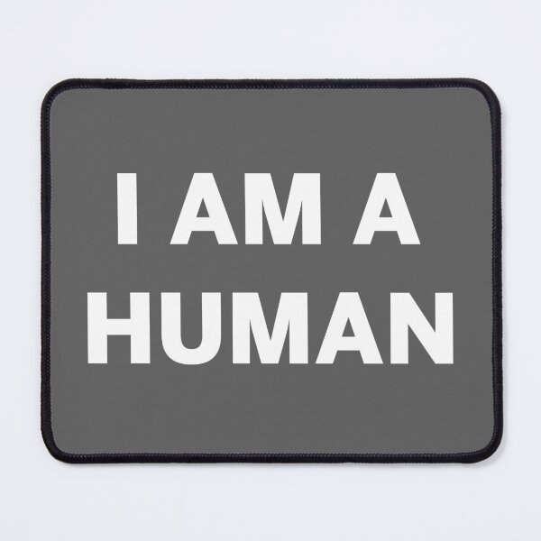 Item preview, 'I Am A Human' Design designed and sold by Jombi42.