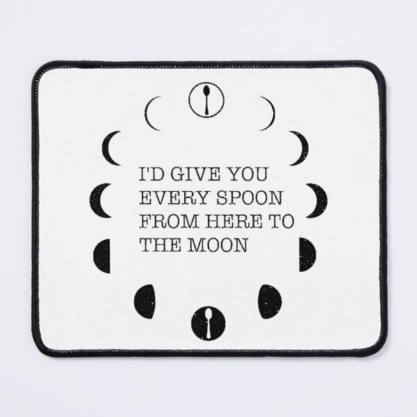 Item preview, I’d Give You Every Spoon From Here To The Moon designed and sold by CaitlynConnor.