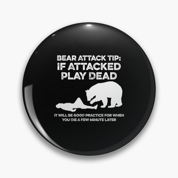 Item preview, Bear Attack Tip If Attacked Play Dead 3 designed and sold by ruinzahelva.