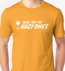 Here for the Hazy IPAs Unisex T-Shirt