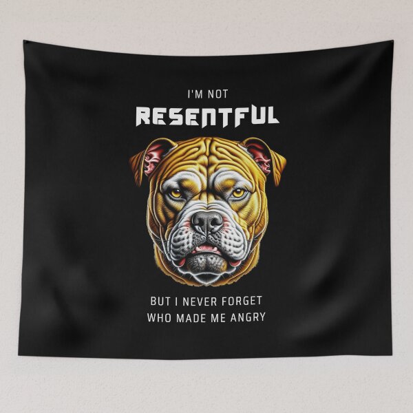 Item preview, I'm not resentful but I never forget who made me angry. Saying in English - funny designed and sold by Pflugart.