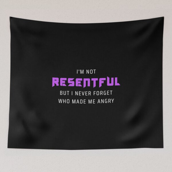Item preview, I'm not resentful but I never forget who made me angry. Saying in English - funny designed and sold by Pflugart.