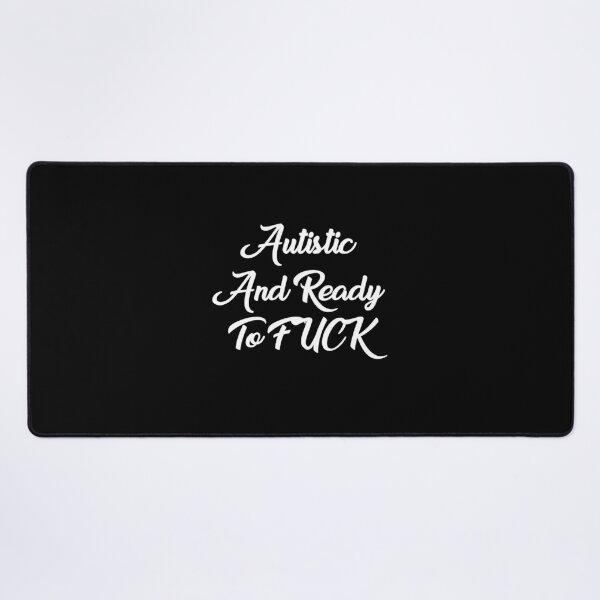 Item preview, Autistic and Ready to FUCK Funny Meme designed and sold by Graceland Memphis.