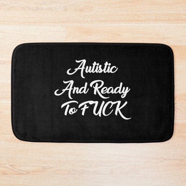Item preview, Autistic and Ready to FUCK Funny Meme designed and sold by Graceland  Memphis.