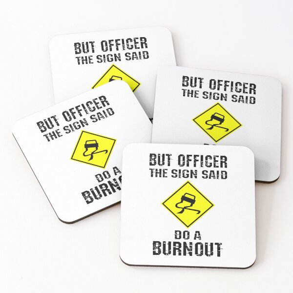 Item preview, But Officer the Sign Said Do a Burnout designed and sold by HandicraftArt.
