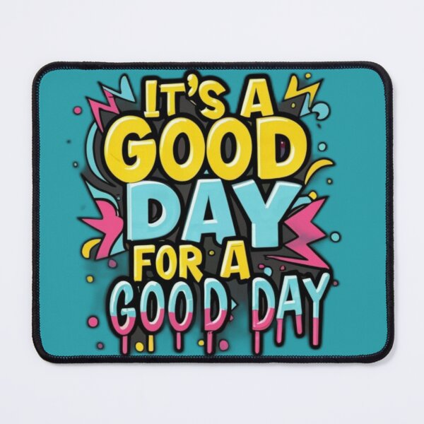 Item preview, Text: It's a good day for a good day. designed and sold by Tomasz Siennicki.