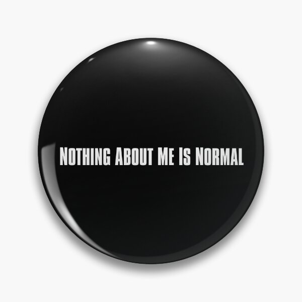 Item preview, Nothing About Me Is Normal designed and sold by The-Directory.