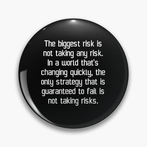 Item preview, The biggest risk is not taking any risk. In a world that's changing quickly, the only strategy that is guaranteed to fail is not taking risks. designed and sold by IMCDT.