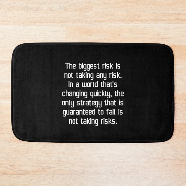 Item preview, The biggest risk is not taking any risk. In a world that's changing quickly, the only strategy that is guaranteed to fail is not taking risks. designed and sold by IMCDT.