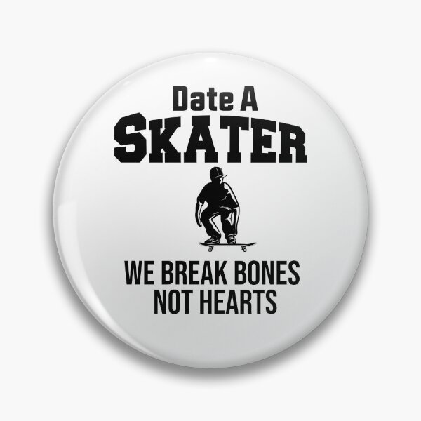 Item preview, Date A Skater we break bones not hearts designed and sold by BHMARTS.