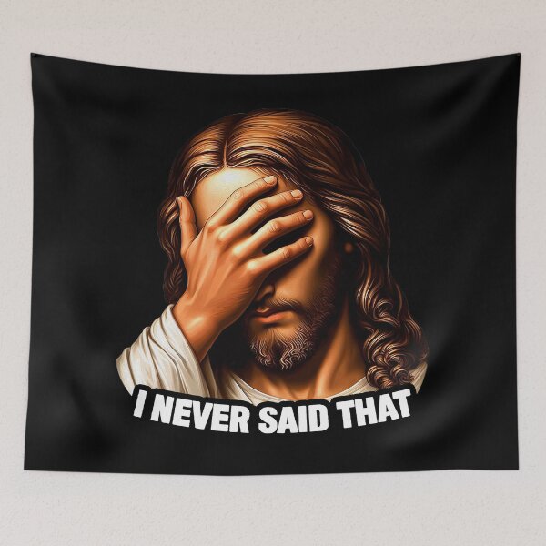 Item preview, I NEVER SAID THAT meme Jesus Christ WWJD designed and sold by plushism.