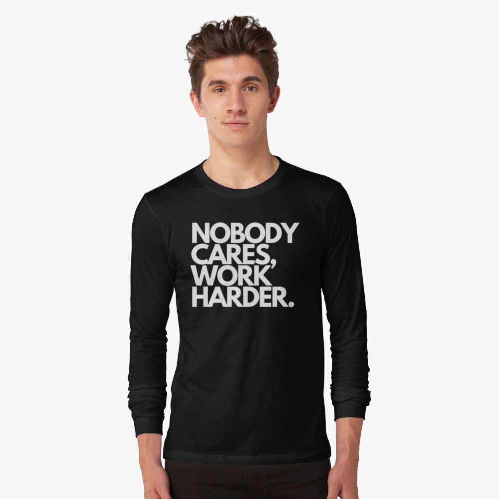 nobody cares train harder shirt