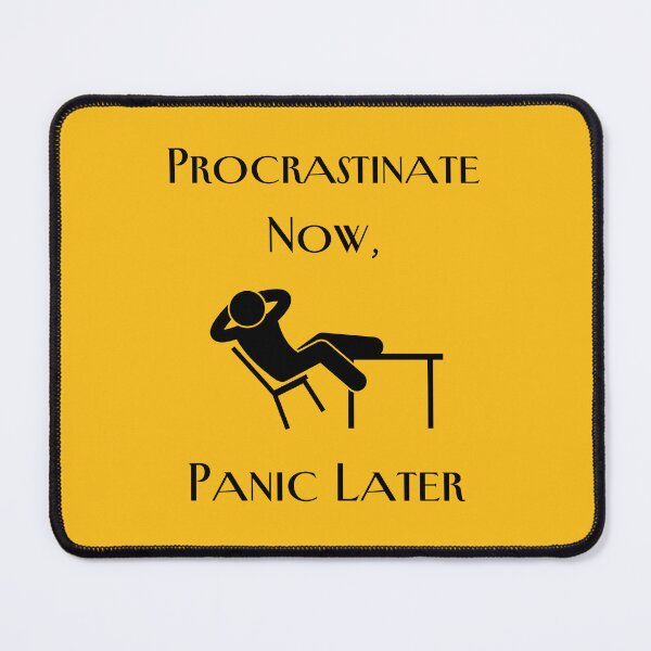 Item preview, Procrastinate Now, Panic Later. designed and sold by GiveMeMood.