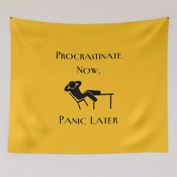 Item preview, Procrastinate Now, Panic Later. designed and sold by GiveMeMood.