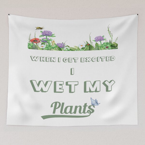 Item preview, When I Get Excited I Wet My Plants designed and sold by xposedbydesign.