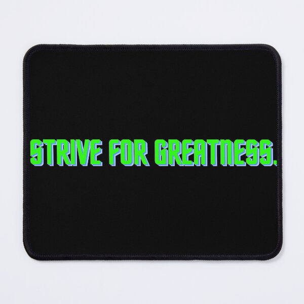 Item preview, "Strive for greatness." Text designed and sold by Bananobanini.