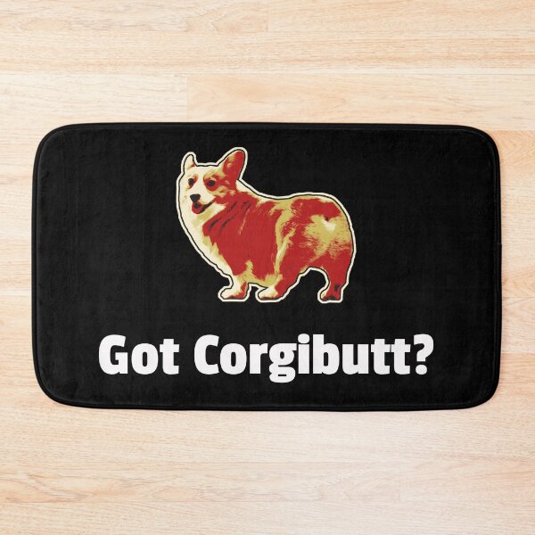 Item preview, Got CorgiButt? - Corgi designed and sold by RockfordPaul.
