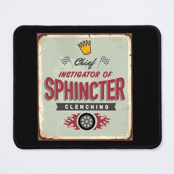 Item preview, Chief Instigator of Sphincter Clenching designed and sold by SlappyWares.