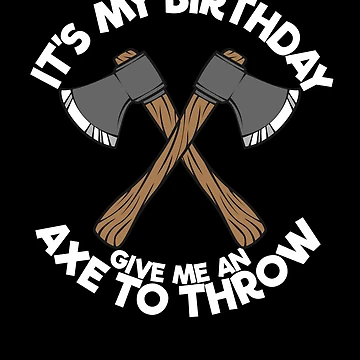 Vorschaubild zum Design It's My Birthday Give Me An Axe To Throw Axe Throwing Gear von DynamicDesign