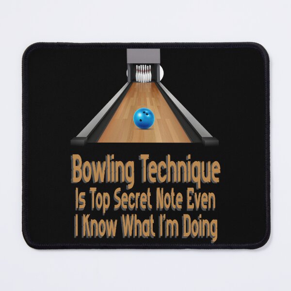 Item preview, Bowling Technique Is Top Secret Note Even I Know What I'm Doing designed and sold by MrMedy.