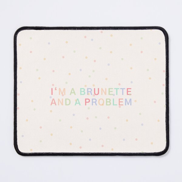Item preview, I'M A BRUNETTE AND IM A PROBLEM designed and sold by RexieLovelis.