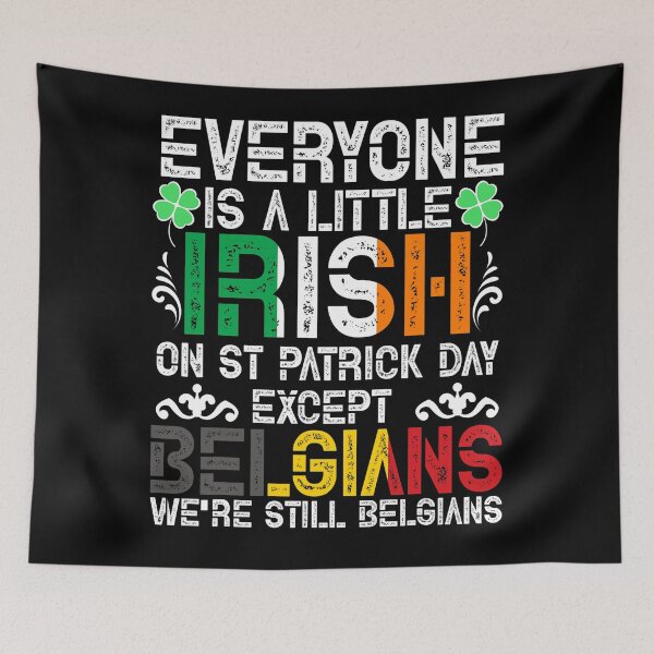 Item preview, Everyone Is A Little Irish On St Patrick Day Except Belgians designed and sold by BalladOfZeus.