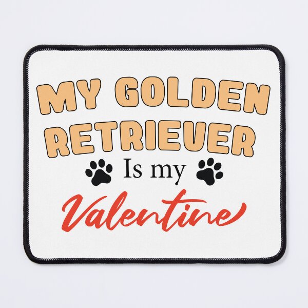 Item preview, My Golden Retriever Is My Valentine designed and sold by Hallonberg.