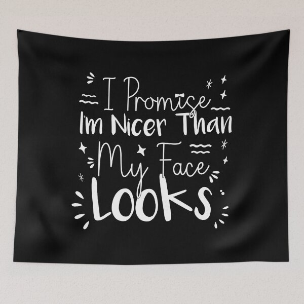 Item preview, Funny Sarcastic, I Promise I'm Nicer Than My Face Lools. designed and sold by ArtByKatti.