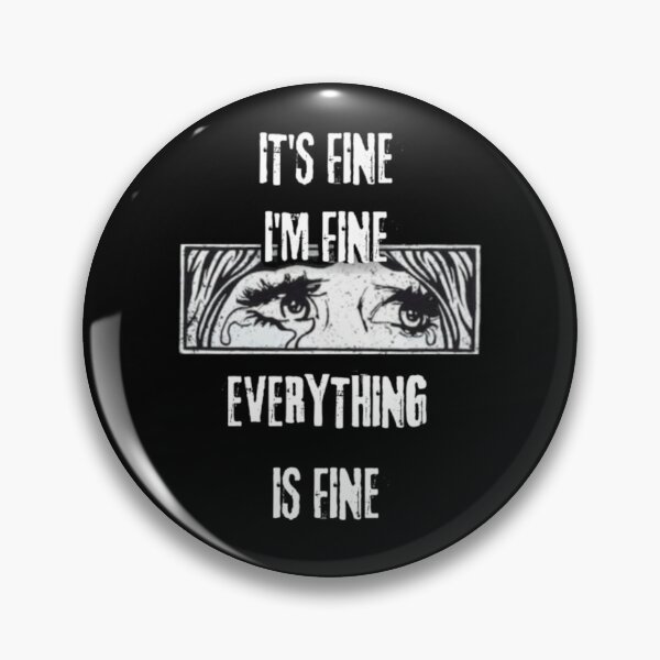 Item preview, It's Fine I'm Fine Everything Is Fine designed and sold by Flirt-Teez.