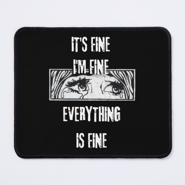 Item preview, It's Fine I'm Fine Everything Is Fine designed and sold by Flirt-Teez.