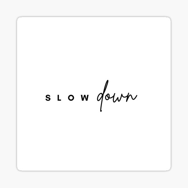 Item preview, Slow down designed and sold by Hb-Designs123.