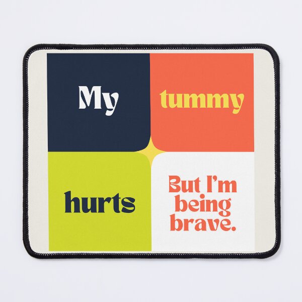 Item preview, My tummy hurts, but I'm being brave. designed and sold by Hb-Designs123.