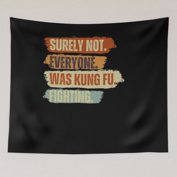 Item preview, Surely Not Everyone Was Kung Fu Fighting Vintage Retro designed and sold by JustMeStore.