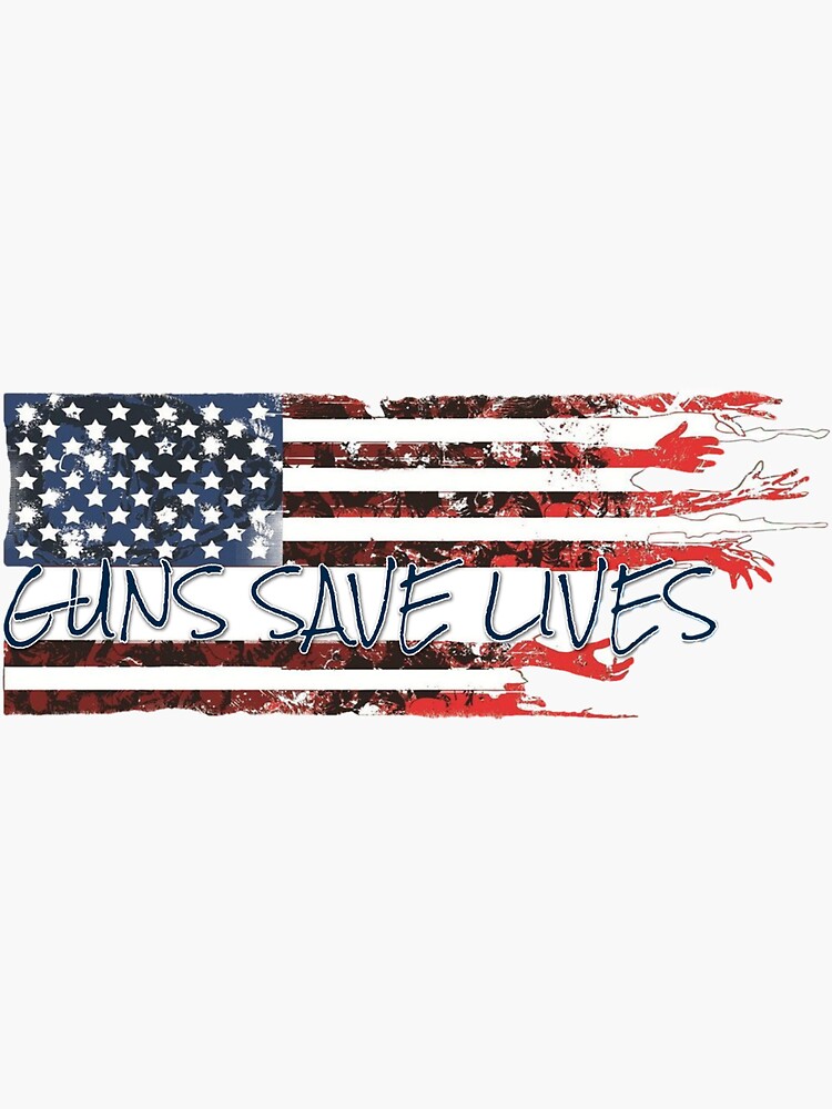 "Guns Save Lives" Sticker for Sale by madelynford Redbubble