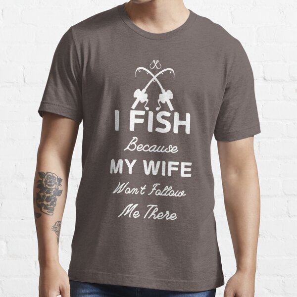 Wife Won't Follow Me There Fishing Shirt Funny Fishing Shirt Men's