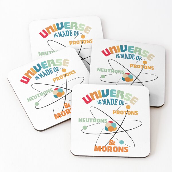 Item preview, Universe Is Made Of Protons, Neutrons, Electrons, and Morons designed and sold by ScienceCorner.