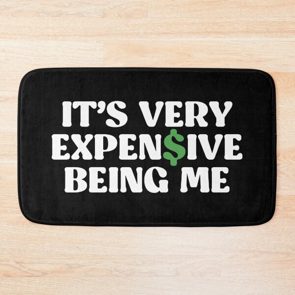 Item preview, It's Very Expensive Being Me designed and sold by kjanedesigns.