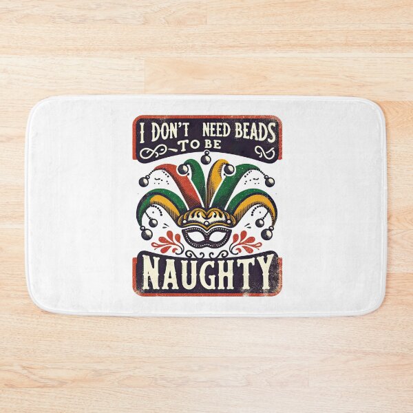 Item preview, I dont need beeds to be naughty : Mardi gras designed and sold by MAPDDesigns.
