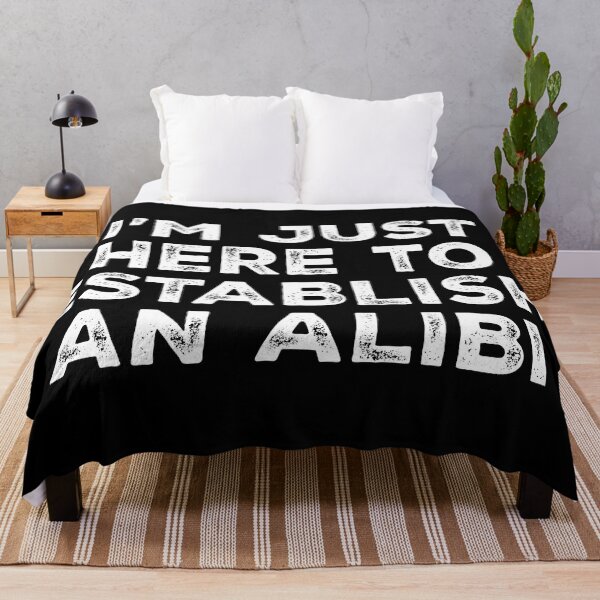 Item preview, I'm Just Here To Establish An Alibi designed and sold by kjanedesigns.