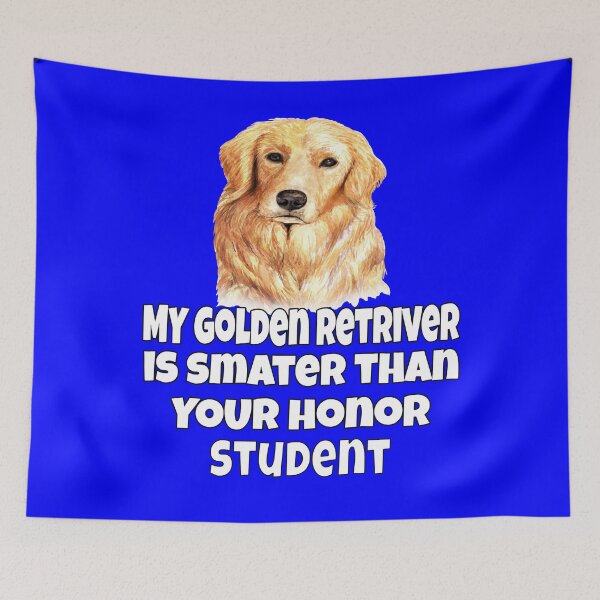 Item preview, Golden Retriever Dog Pet Owner My Golden Retriever Is Smarter Than Your Honor Student. designed and sold by fantasticdesign.