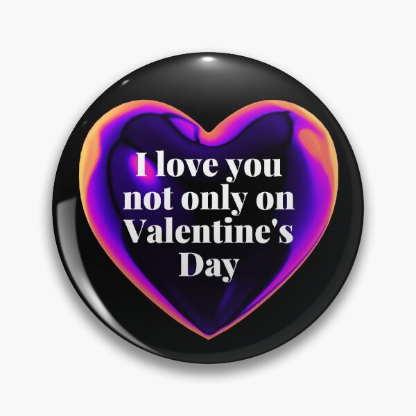Item preview, I love you not only on valentine’s day designed and sold by ArtyWares.
