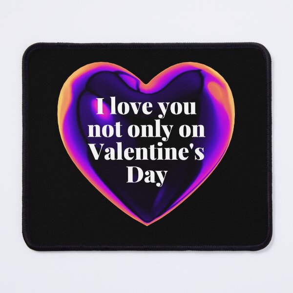 Item preview, I love you not only on valentine’s day designed and sold by ArtyWares.