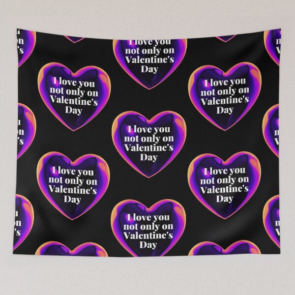 Item preview, I love you not only on valentine’s day designed and sold by ArtyWares.