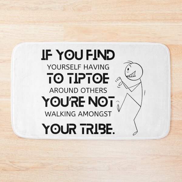 Item preview, IF YOU FIND YOURSELF TIPTOEING AROUND designed and sold by Inspiretouplift.