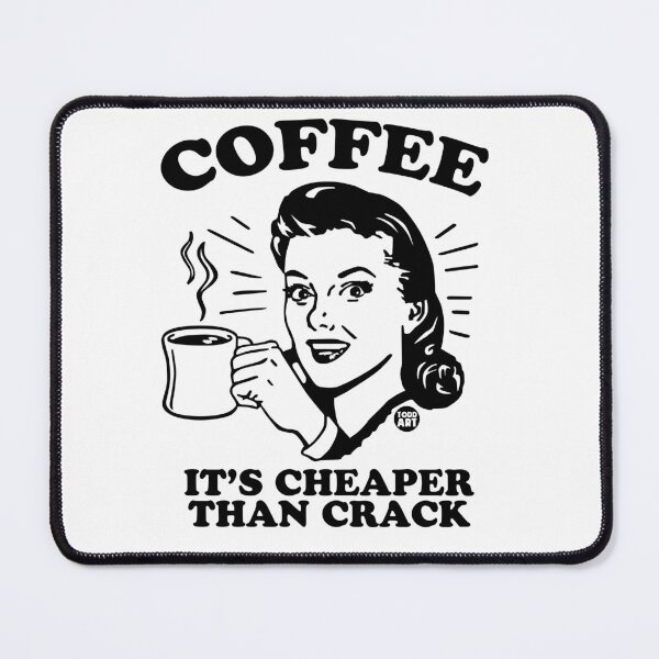 Item preview, COFFEE CHEAPER THAN CRACK designed and sold by TODD GOLDMAN.