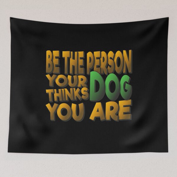 Item preview, Be the Person Your Dog Thinks You Are  designed and sold by FYS-Arte-Style.
