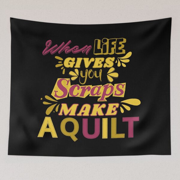 Item preview, When Life Gives You Scraps, Make a Quilt - Funny Quilter designed and sold by Wiss2Arts.