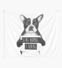 Being normal is boring Wall Tapestry