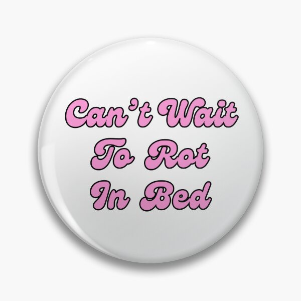 Item preview, Can't Wait To Rot In Bed designed and sold by KeepOnShinin.