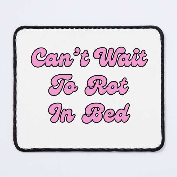 Item preview, Can't Wait To Rot In Bed designed and sold by KeepOnShinin.